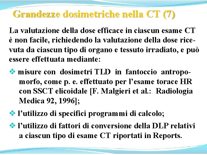 Grandezze dosimetriche nella CT (7) La valutazione della dose efficace in ciascun esame CT