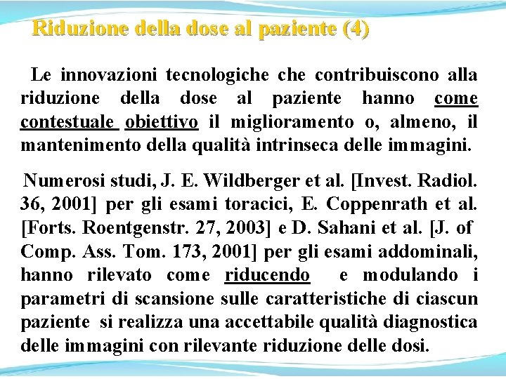 Riduzione della dose al paziente (4) Le innovazioni tecnologiche contribuiscono alla riduzione della dose