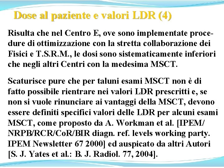 Dose al paziente e valori LDR (4) Risulta che nel Centro E, ove sono Dose al paziente e valori LDR (4) Risulta che nel Centro E, ove sono