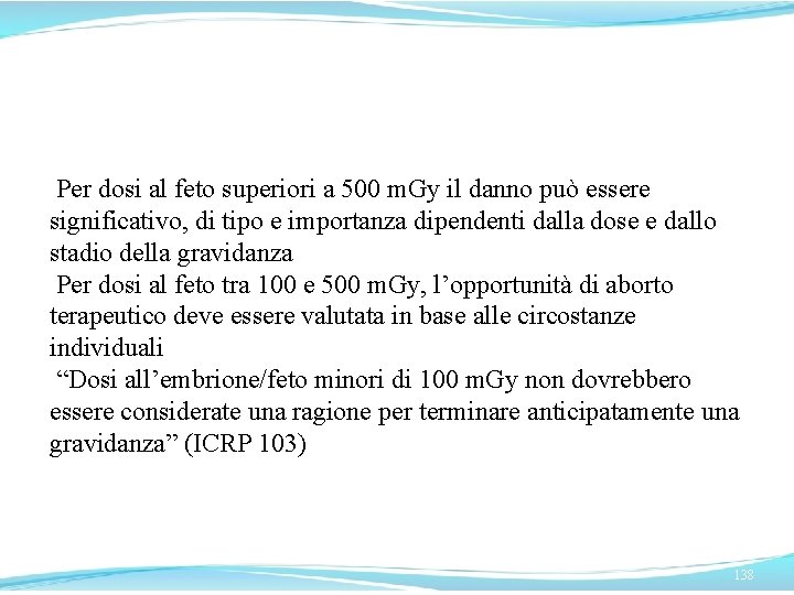  Per dosi al feto superiori a 500 m. Gy il danno può essere