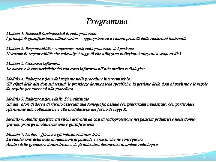 Programma Modulo 1. Elementi fondamentali di radioprotezione I principi di giustificazione, ottimizzazione e appropriatezza