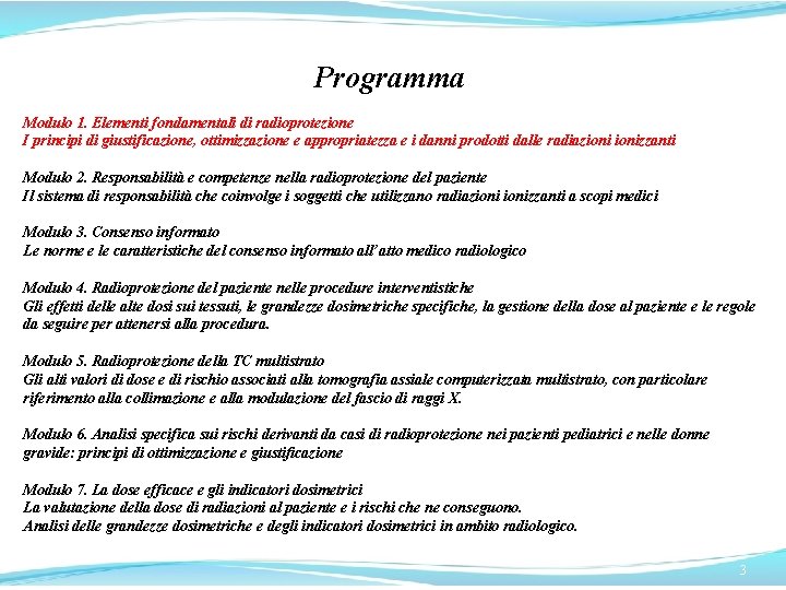 Programma Modulo 1. Elementi fondamentali di radioprotezione I principi di giustificazione, ottimizzazione e appropriatezza