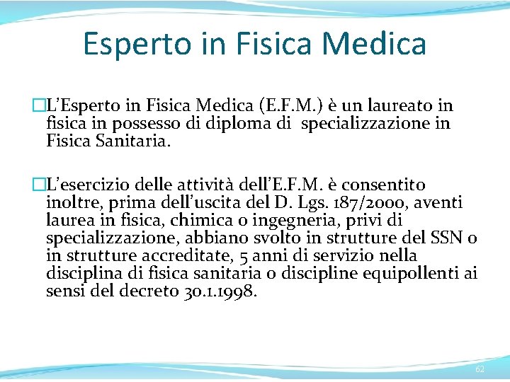 Esperto in Fisica Medica �L’Esperto in Fisica Medica (E. F. M. ) è un