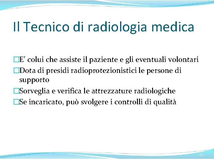 Il Tecnico di radiologia medica �E’ colui che assiste il paziente e gli eventuali