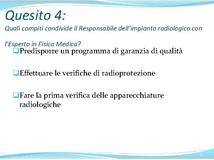 Quesito 4: Quali compiti condivide il Responsabile dell’impianto radiologico con l’Esperto in Fisica Medica?