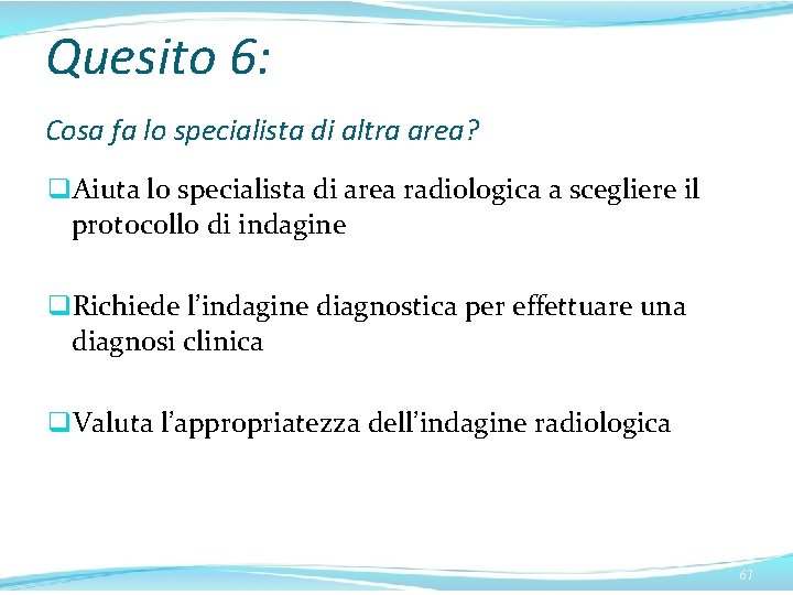 Quesito 6: Cosa fa lo specialista di altra area? q. Aiuta lo specialista di