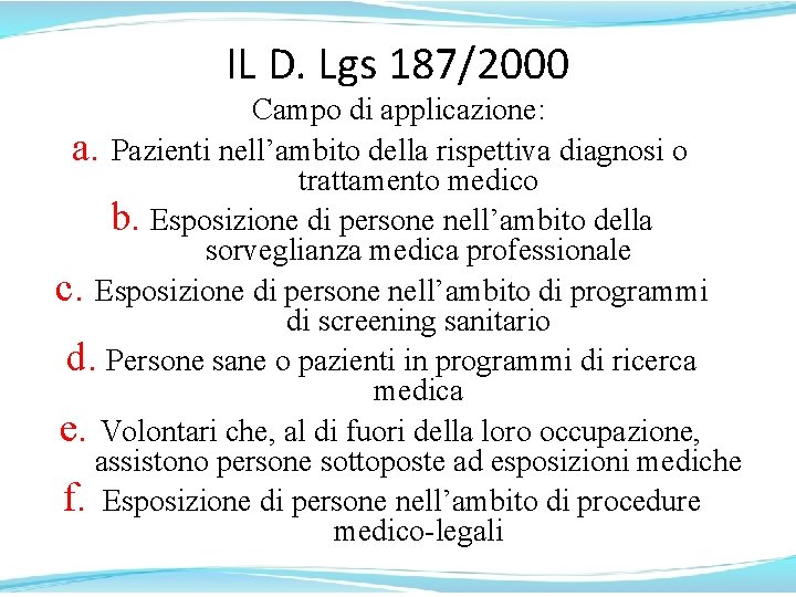 IL D. Lgs 187/2000 Campo di applicazione: a. Pazienti nell’ambito della rispettiva diagnosi o