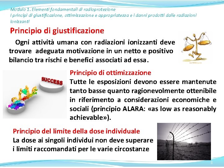 Modulo 1. Elementi fondamentali di radioprotezione I principi di giustificazione, ottimizzazione e appropriatezza e