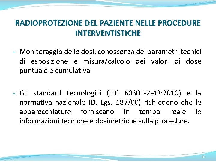 RADIOPROTEZIONE DEL PAZIENTE NELLE PROCEDURE INTERVENTISTICHE - Monitoraggio delle dosi: conoscenza dei parametri tecnici