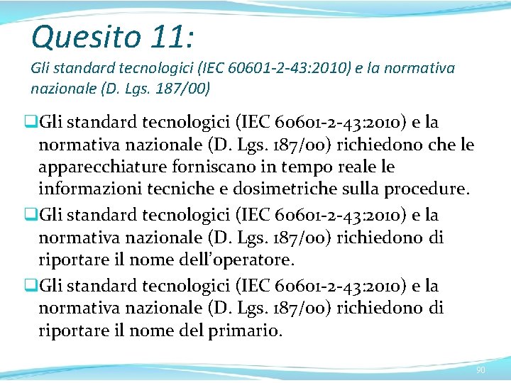 Quesito 11: Gli standard tecnologici (IEC 60601 -2 -43: 2010) e la normativa nazionale