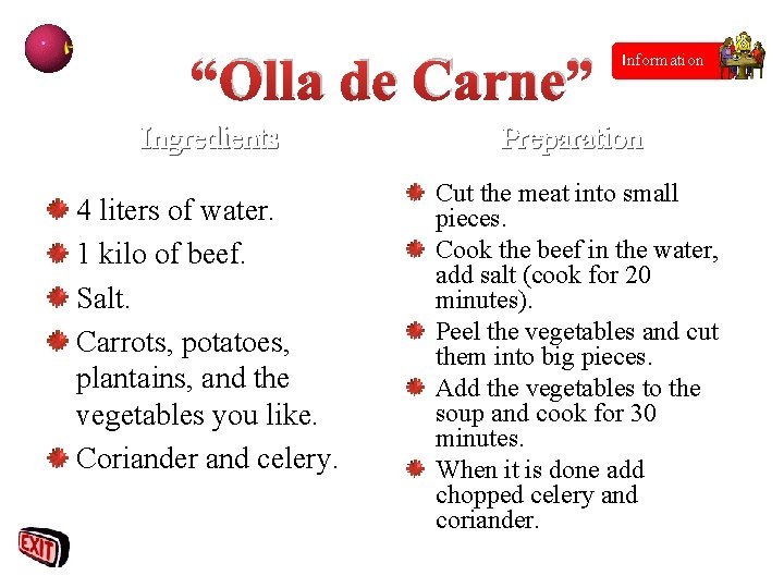 “Olla de Carne” Ingredients 4 liters of water. 1 kilo of beef. Salt. Carrots,