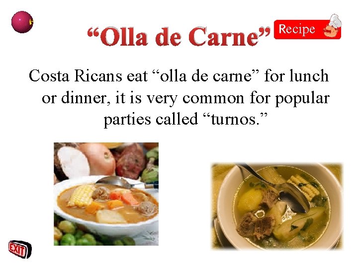 “Olla de Carne” Recipe Costa Ricans eat “olla de carne” for lunch or dinner,