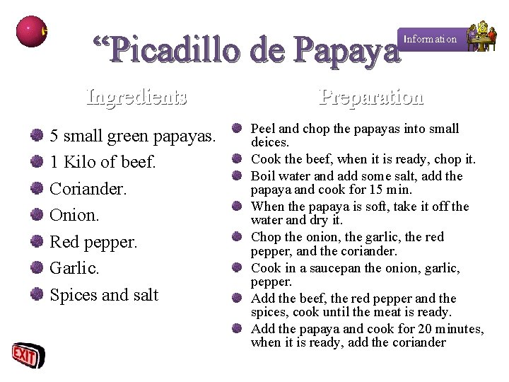 “Picadillo de Papaya” Information Ingredients Preparation 5 small green papayas. 1 Kilo of beef.