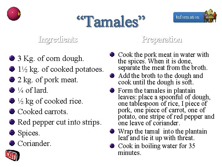 “Tamales” Ingredients 3 Kg. of corn dough. 1½ kg. of cooked potatoes. 2 kg.