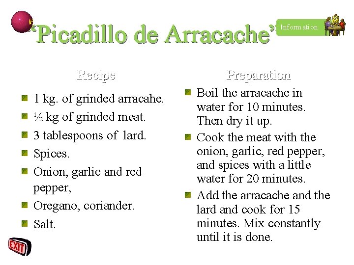 “Picadillo de Arracache” Information Recipe 1 kg. of grinded arracahe. ½ kg of grinded