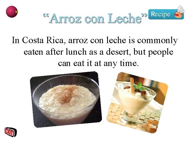 “Arroz con Leche” Recipe In Costa Rica, arroz con leche is commonly eaten after
