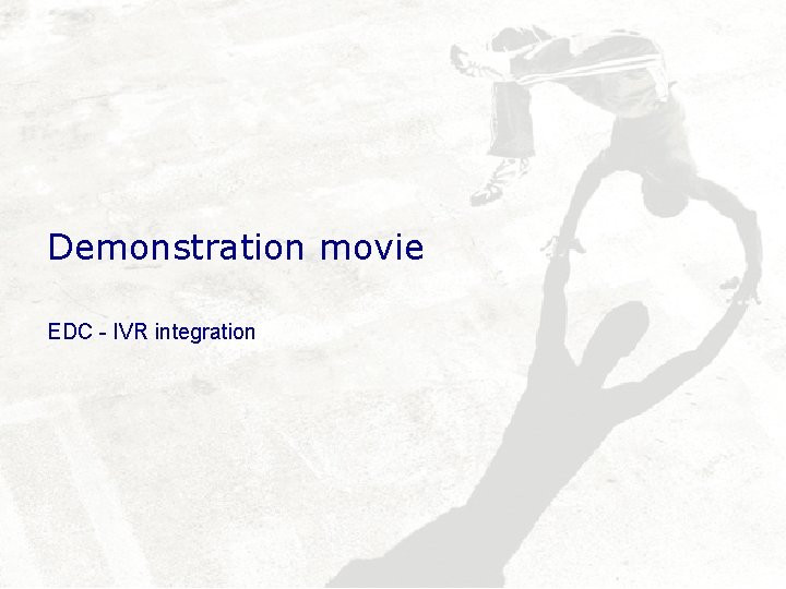 Demonstration movie EDC - IVR integration 