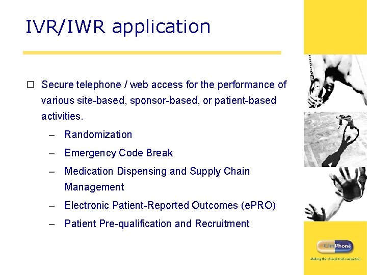 IVR/IWR application o Secure telephone / web access for the performance of various site-based,