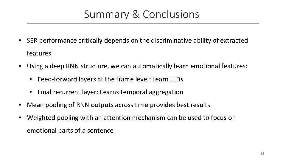 Summary & Conclusions • SER performance critically depends on the discriminative ability of extracted