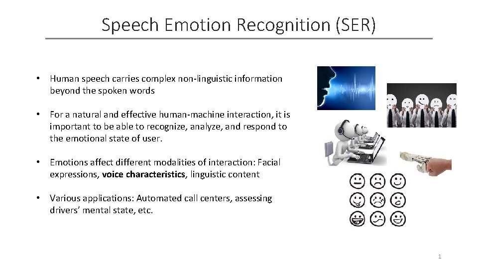 Speech Emotion Recognition (SER) • Human speech carries complex non-linguistic information beyond the spoken