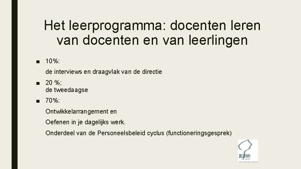 Het leerprogramma: docenten leren van docenten en van leerlingen ■ 10%: de interviews en Het leerprogramma: docenten leren van docenten en van leerlingen ■ 10%: de interviews en