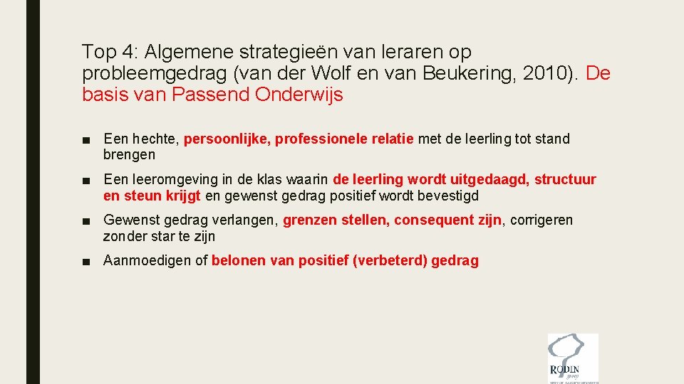 Top 4: Algemene strategieën van leraren op probleemgedrag (van der Wolf en van Beukering, Top 4: Algemene strategieën van leraren op probleemgedrag (van der Wolf en van Beukering,
