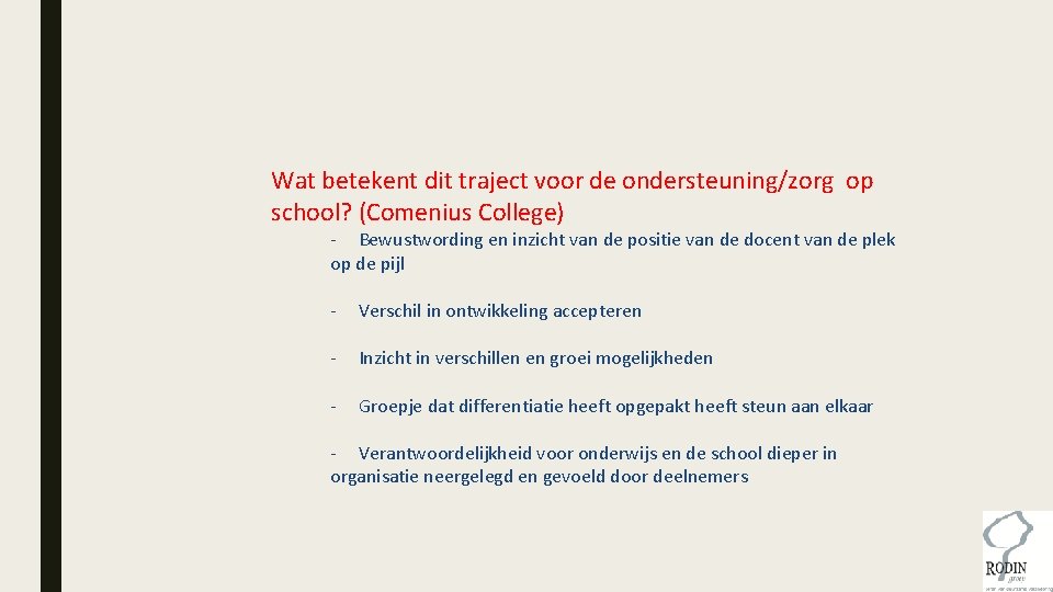 Wat betekent dit traject voor de ondersteuning/zorg op school? (Comenius College) - Bewustwording en Wat betekent dit traject voor de ondersteuning/zorg op school? (Comenius College) - Bewustwording en