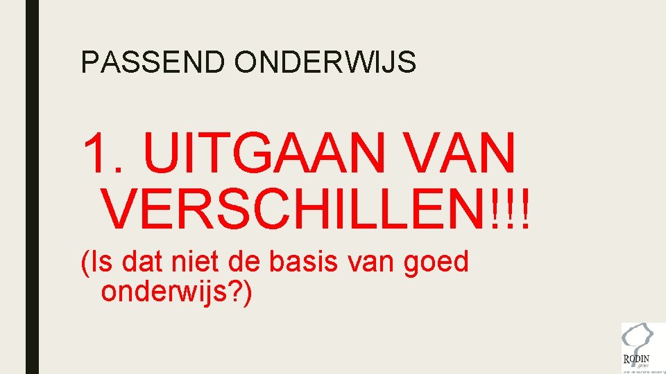 PASSEND ONDERWIJS 1. UITGAAN VERSCHILLEN!!! (Is dat niet de basis van goed onderwijs? ) PASSEND ONDERWIJS 1. UITGAAN VERSCHILLEN!!! (Is dat niet de basis van goed onderwijs? )