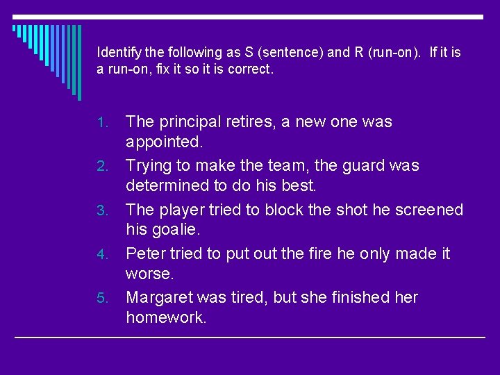 Identify the following as S (sentence) and R (run-on). If it is a run-on,