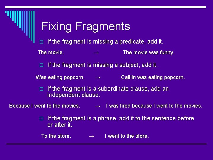 Fixing Fragments o If the fragment is missing a predicate, add it. The movie.