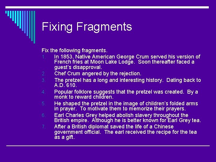 Fixing Fragments Fix the following fragments. 1. In 1853, Native American George Crum served