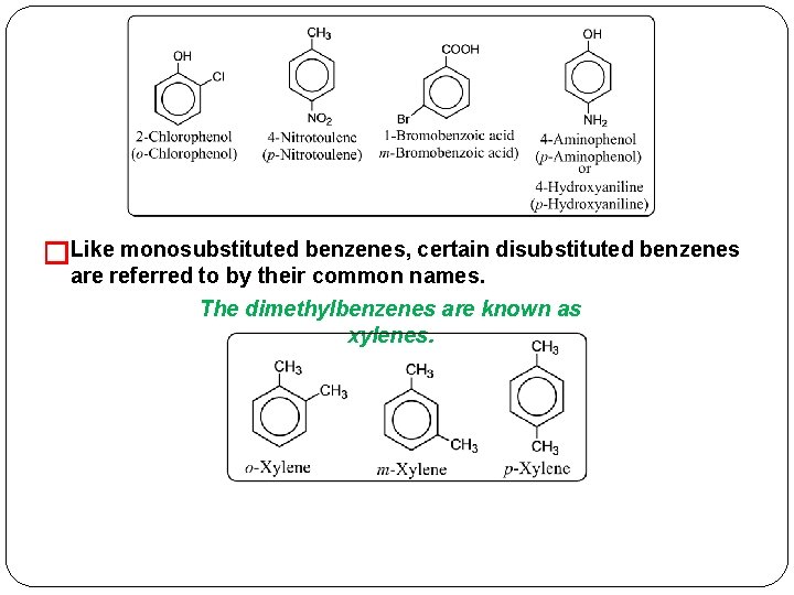 �Like monosubstituted benzenes, certain disubstituted benzenes are referred to by their common names. The