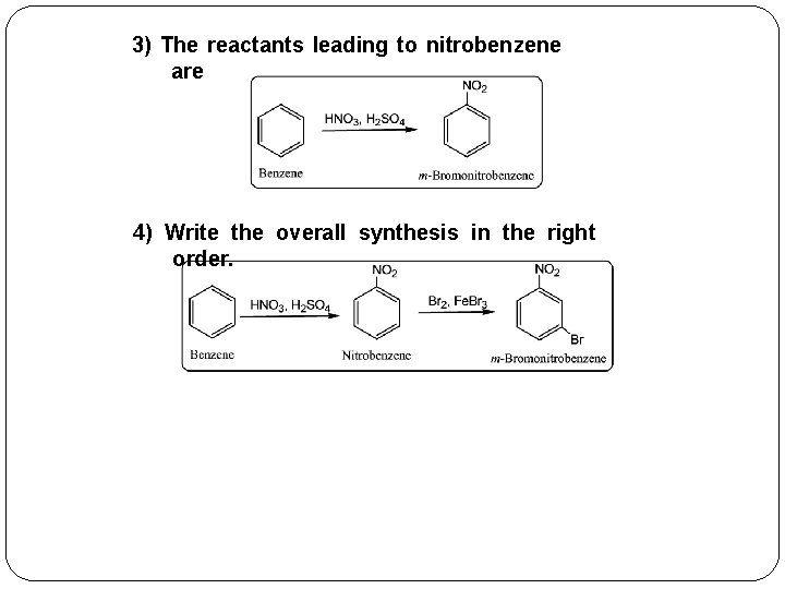3) The reactants leading to nitrobenzene are 4) Write the overall synthesis in the