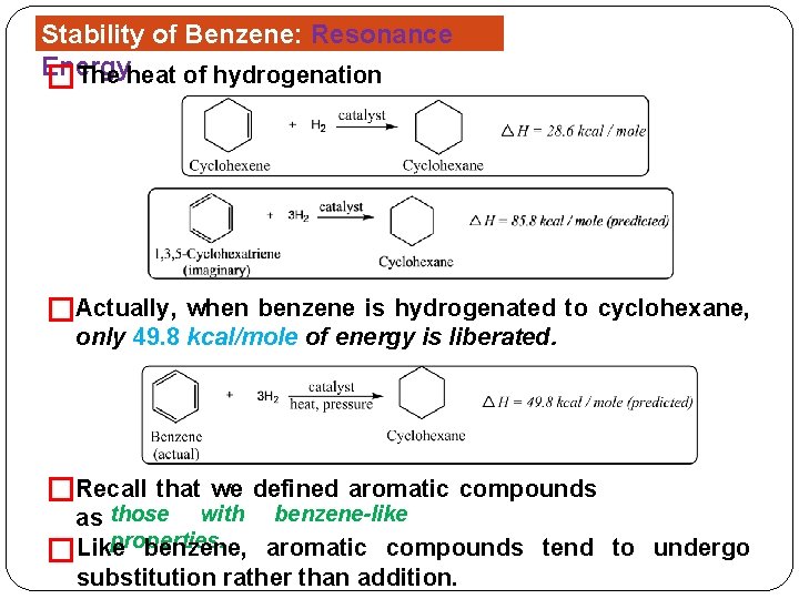 Stability of Benzene: Resonance Energy �The heat of hydrogenation �Actually, when benzene is hydrogenated