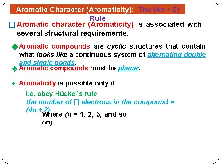 Aromatic Character (Aromaticity): The (4 n + 2) Rule � Aromatic character (Aromaticity) is