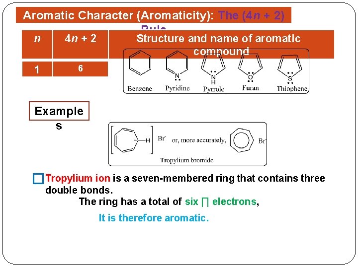 Aromatic Character (Aromaticity): The (4 n + 2) Rule n 4 n + 2