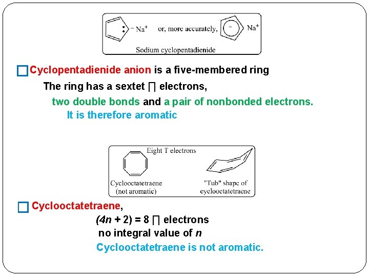 �Cyclopentadienide anion is a five-membered ring The ring has a sextet ∏ electrons, two