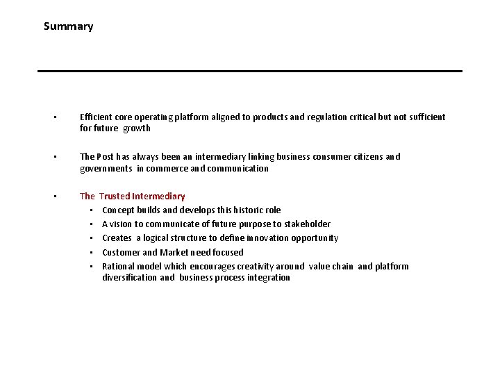 Summary • Efficient core operating platform aligned to products and regulation critical but not