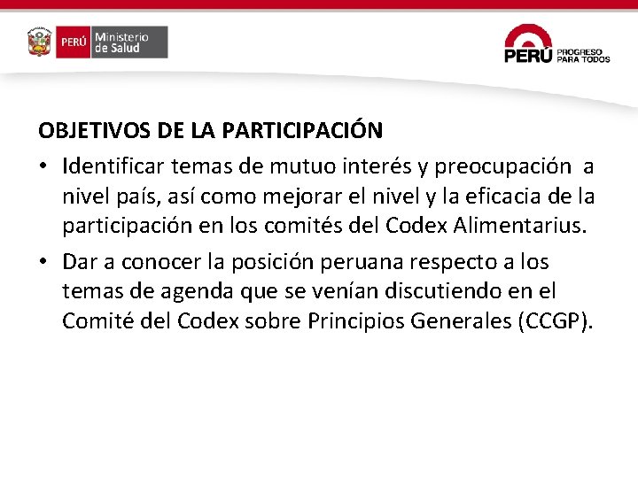 OBJETIVOS DE LA PARTICIPACIÓN • Identificar temas de mutuo interés y preocupación a nivel