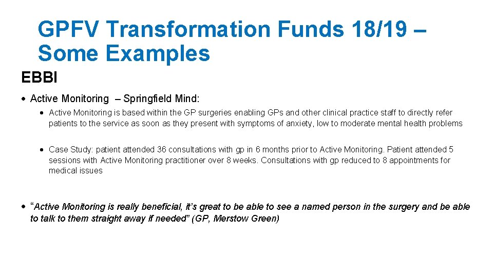 GPFV Transformation Funds 18/19 – Some Examples EBBI Active Monitoring – Springfield Mind: Active