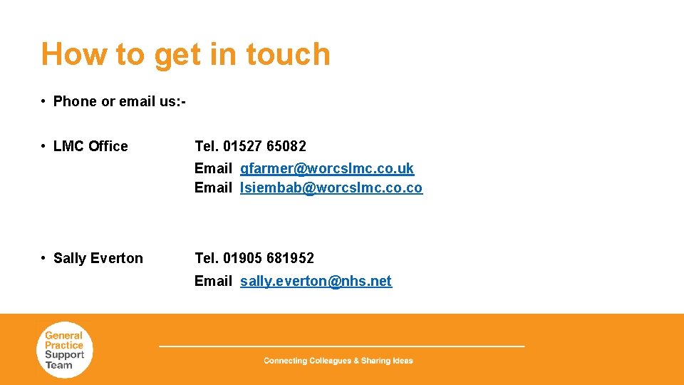 How to get in touch • Phone or email us: • LMC Office Tel.