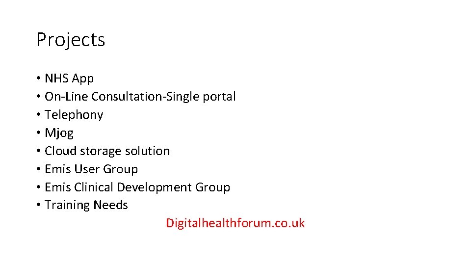 Projects • NHS App • On-Line Consultation-Single portal • Telephony • Mjog • Cloud