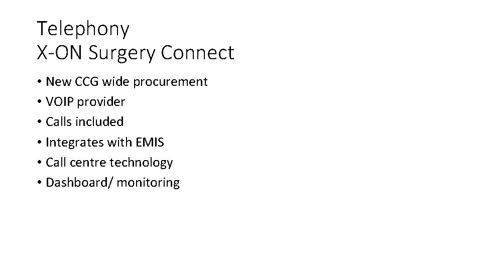 Telephony X-ON Surgery Connect • New CCG wide procurement • VOIP provider • Calls