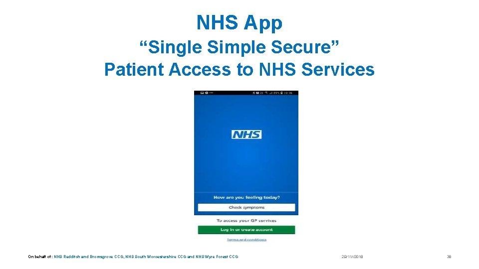 NHS App “Single Simple Secure” Patient Access to NHS Services On behalf of: NHS