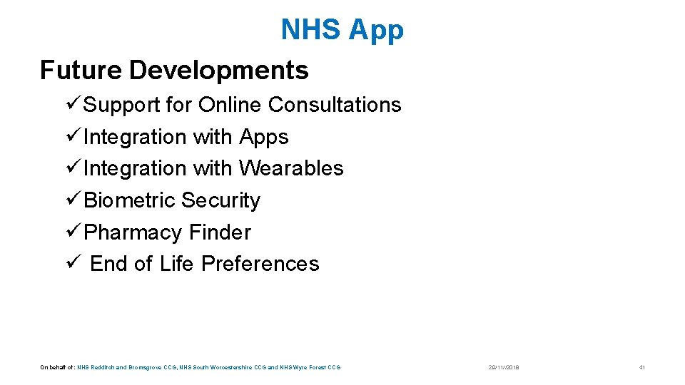 NHS App Future Developments üSupport for Online Consultations üIntegration with Apps üIntegration with Wearables