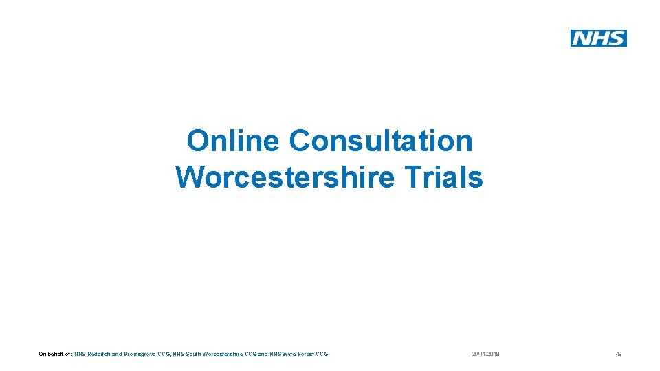 Online Consultation Worcestershire Trials On behalf of: NHS Redditch and Bromsgrove CCG, NHS South