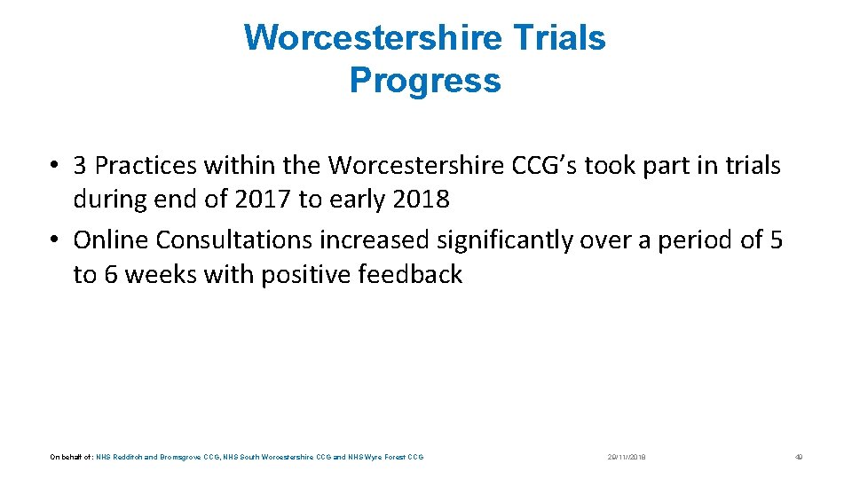 Worcestershire Trials Progress • 3 Practices within the Worcestershire CCG’s took part in trials
