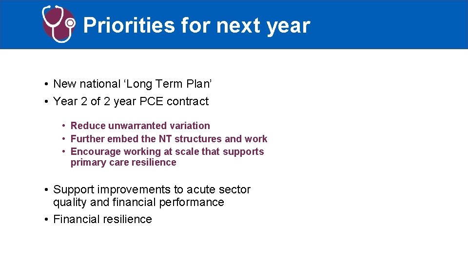 Priorities for next year • New national ‘Long Term Plan’ • Year 2 of