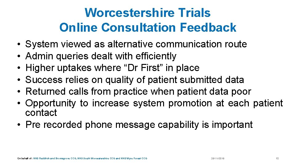 Worcestershire Trials Online Consultation Feedback • • • System viewed as alternative communication route