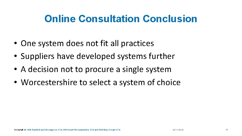 Online Consultation Conclusion • • One system does not fit all practices Suppliers have